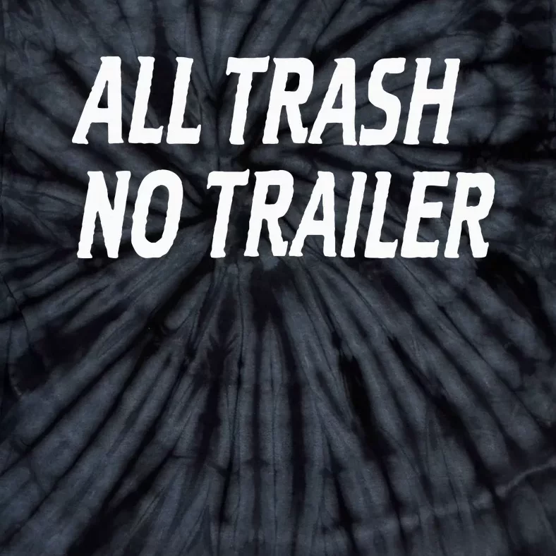 All Trash No Trailer Tie-Dye T-Shirt