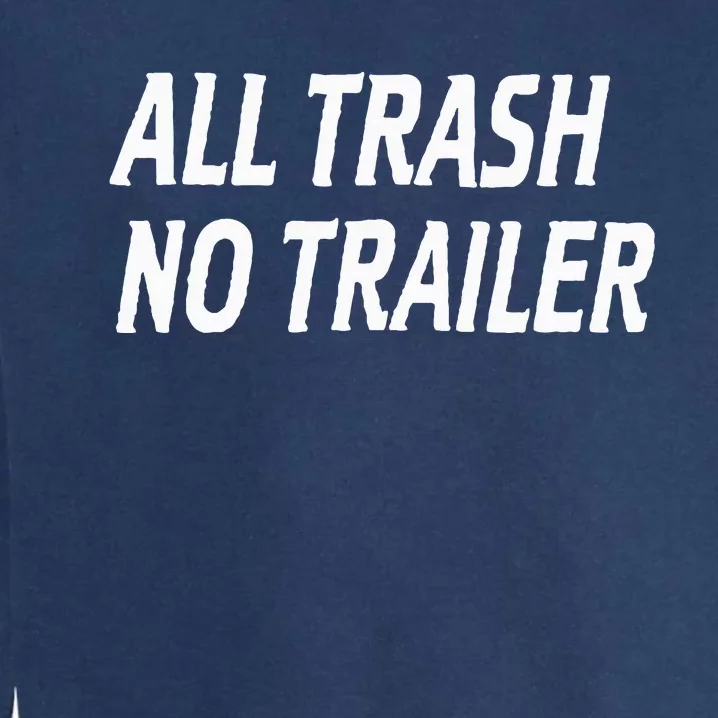 All Trash No Trailer Garment-Dyed Sweatshirt