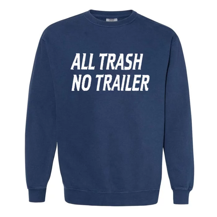 All Trash No Trailer Garment-Dyed Sweatshirt