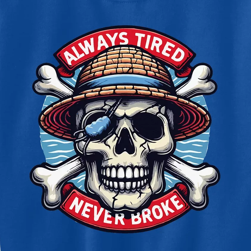 Always Tired Never Broke Kids Sweatshirt