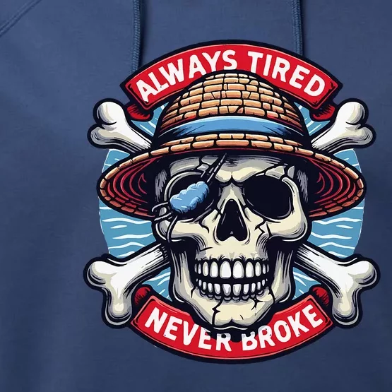 Always Tired Never Broke Performance Fleece Hoodie