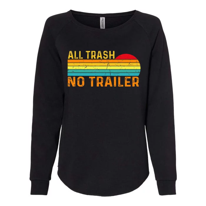 All Trash No Trailer Retro Vintage Funny Saying Womens California Wash Sweatshirt