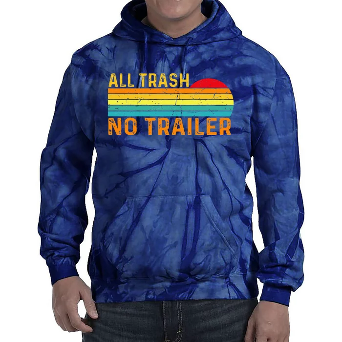 All Trash No Trailer Retro Vintage Funny Saying Tie Dye Hoodie