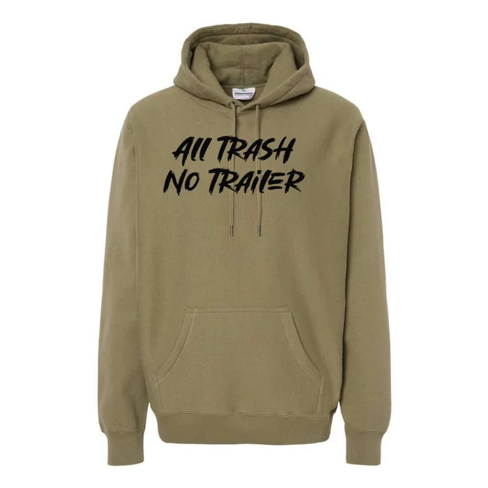 All Trash No Trailer Premium Hoodie