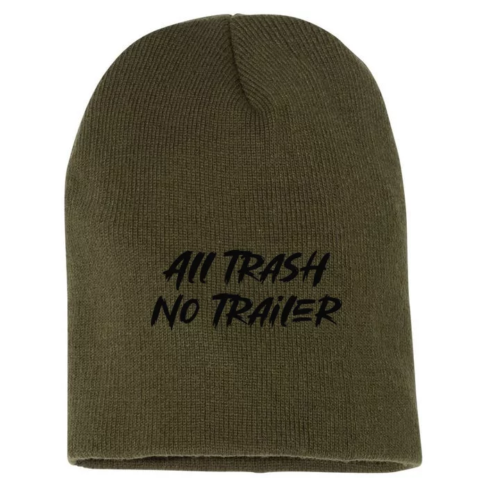 All Trash No Trailer Short Acrylic Beanie