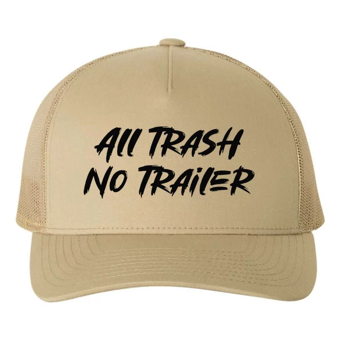 All Trash No Trailer Yupoong Adult 5-Panel Trucker Hat