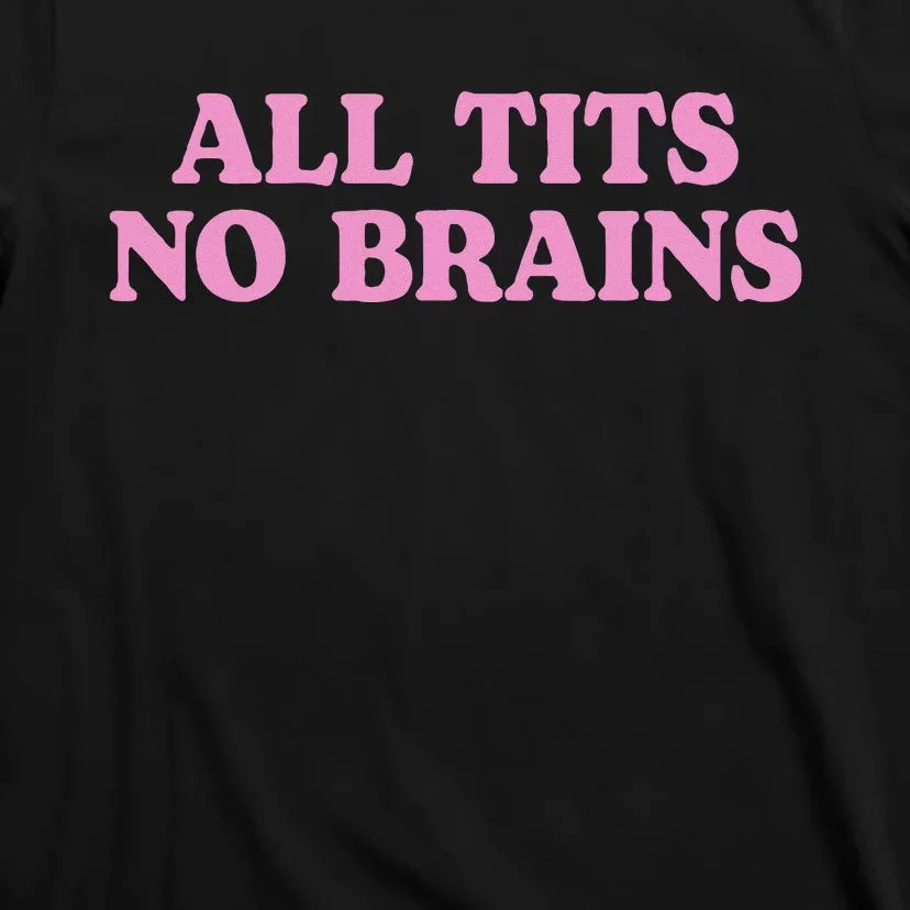 All Tits No Brains Funny Women Sarcastic Saying T-Shirt