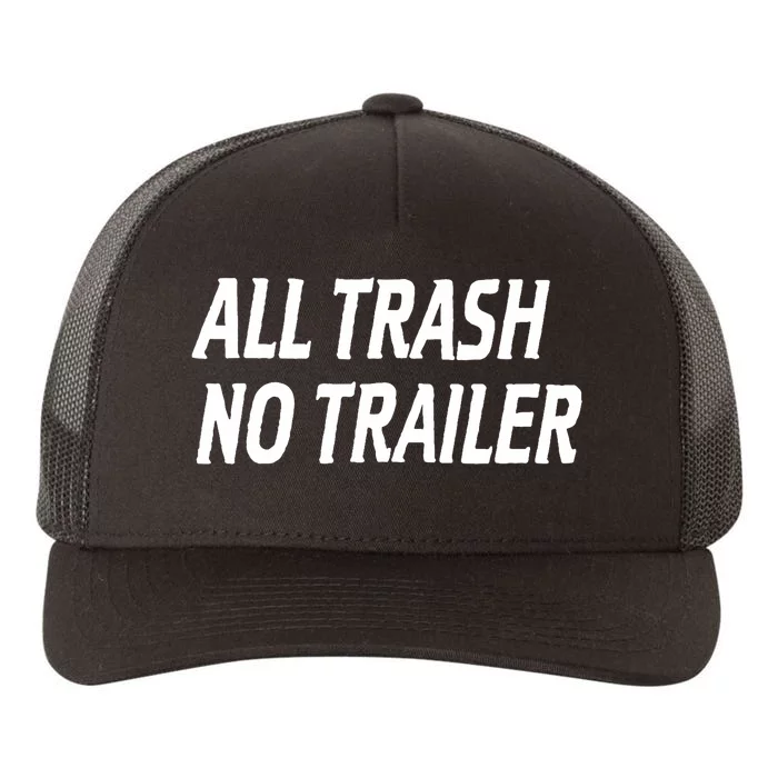 All Trash No Trailer Yupoong Adult 5-Panel Trucker Hat