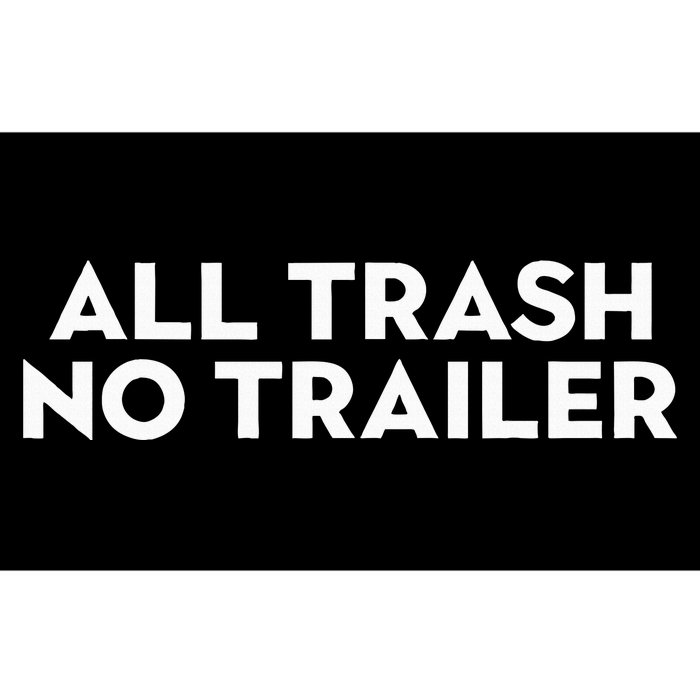 All Trash No Trailer Bumper Sticker