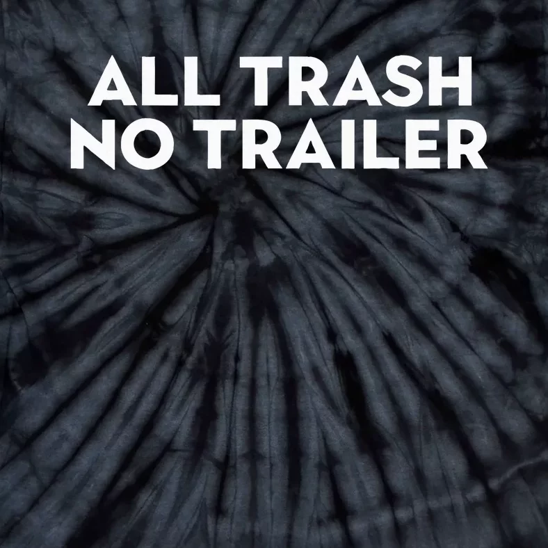 All Trash No Trailer Tie-Dye T-Shirt