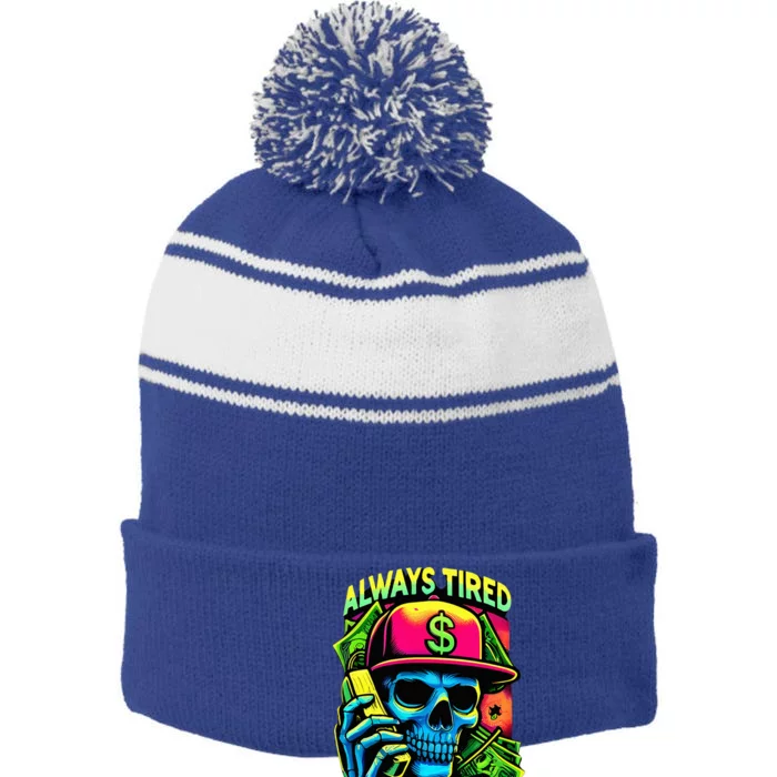 Always Tired Never Broke Skull Stripe Pom Pom Beanie