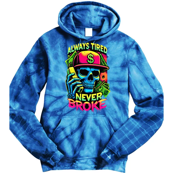 Always Tired Never Broke Skull Tie Dye Hoodie