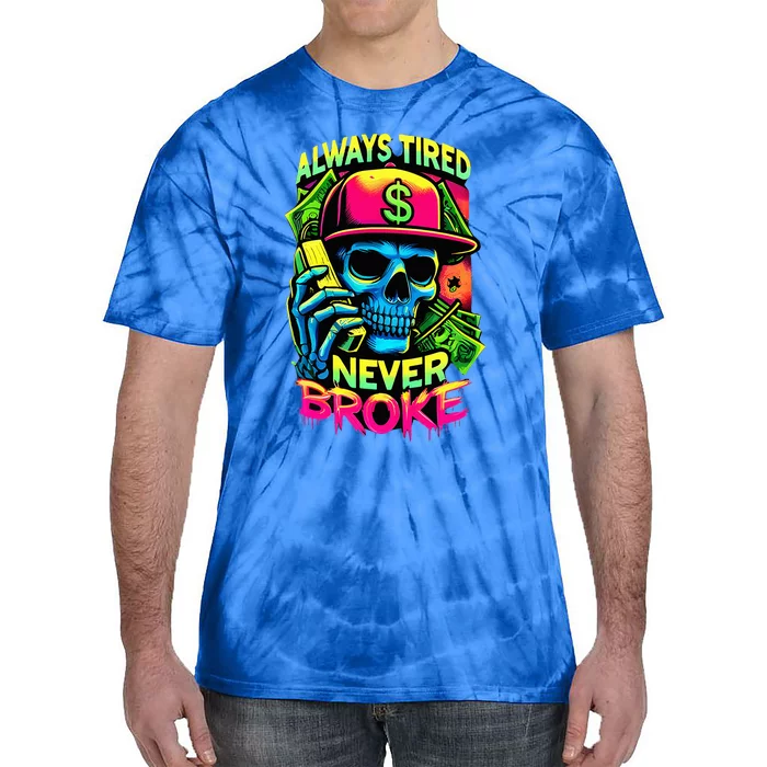 Always Tired Never Broke Skull Tie-Dye T-Shirt