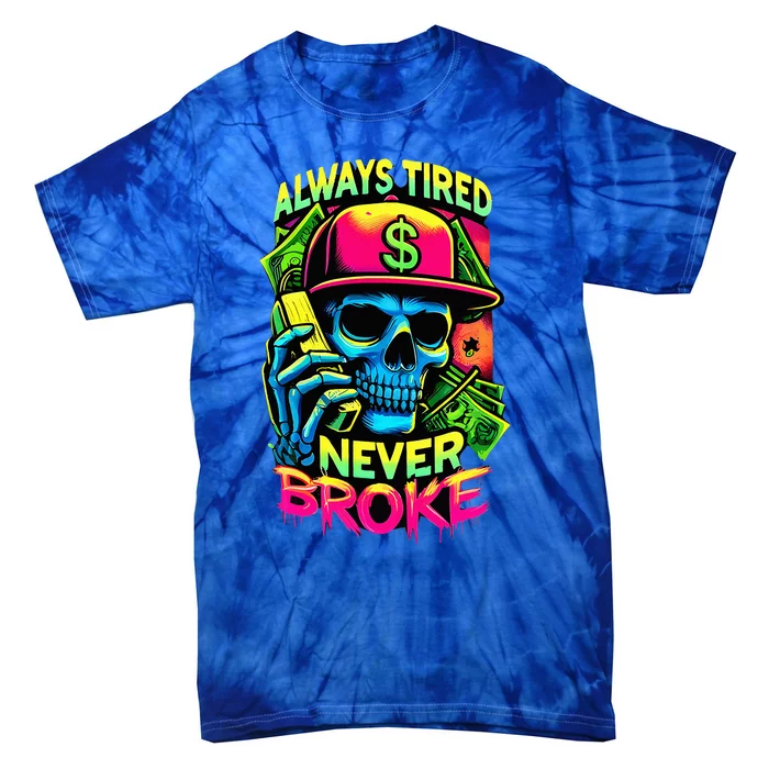 Always Tired Never Broke Skull Tie-Dye T-Shirt