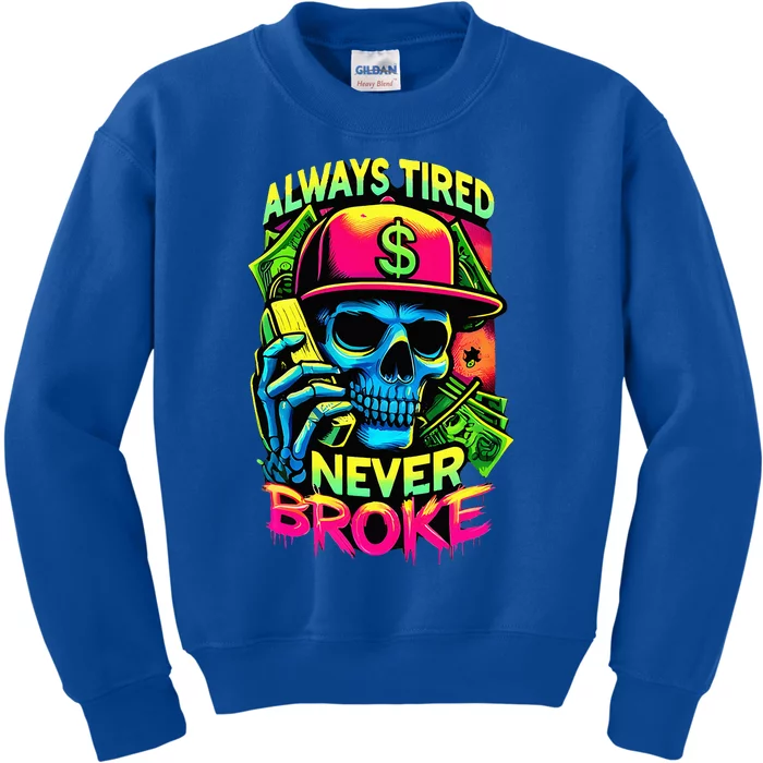 Always Tired Never Broke Skull Kids Sweatshirt