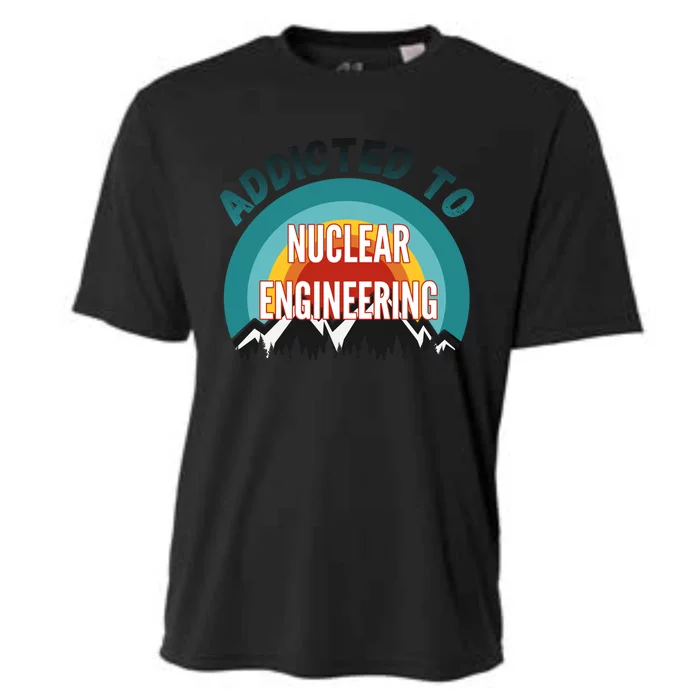 Addicted To Nuclear Engineering College Major Gift Cooling Performance Crew T-Shirt