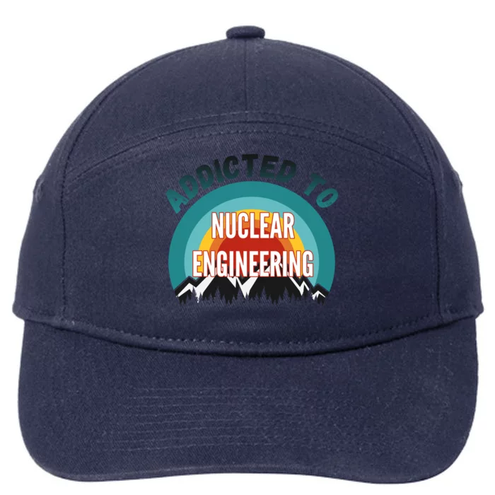 Addicted To Nuclear Engineering College Major Gift 7-Panel Snapback Hat