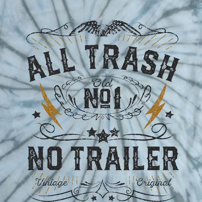 All Trash No Trailer Park Tie-Dye T-Shirt