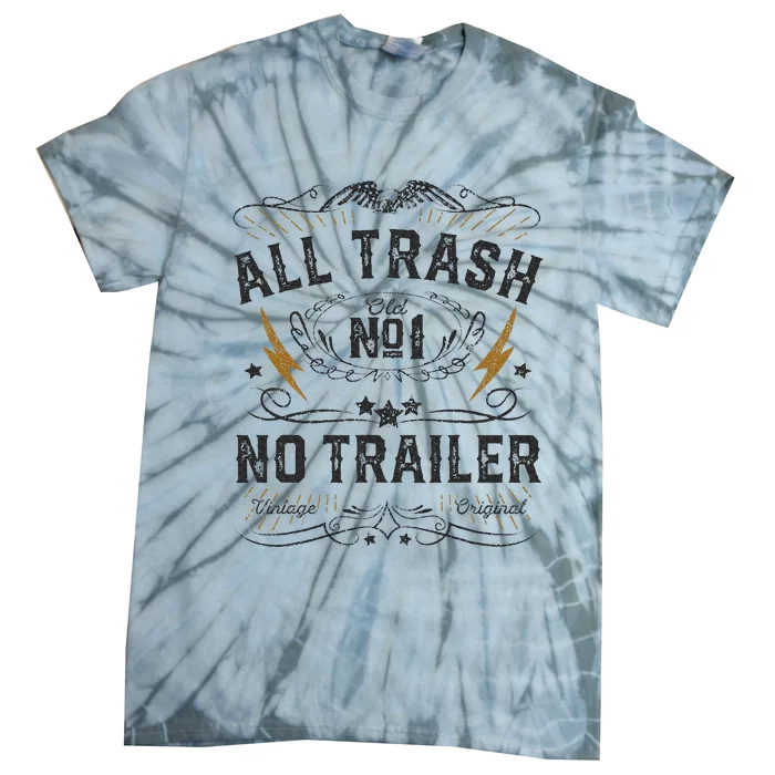 All Trash No Trailer Park Tie-Dye T-Shirt