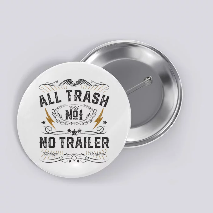 All Trash No Trailer Park Button