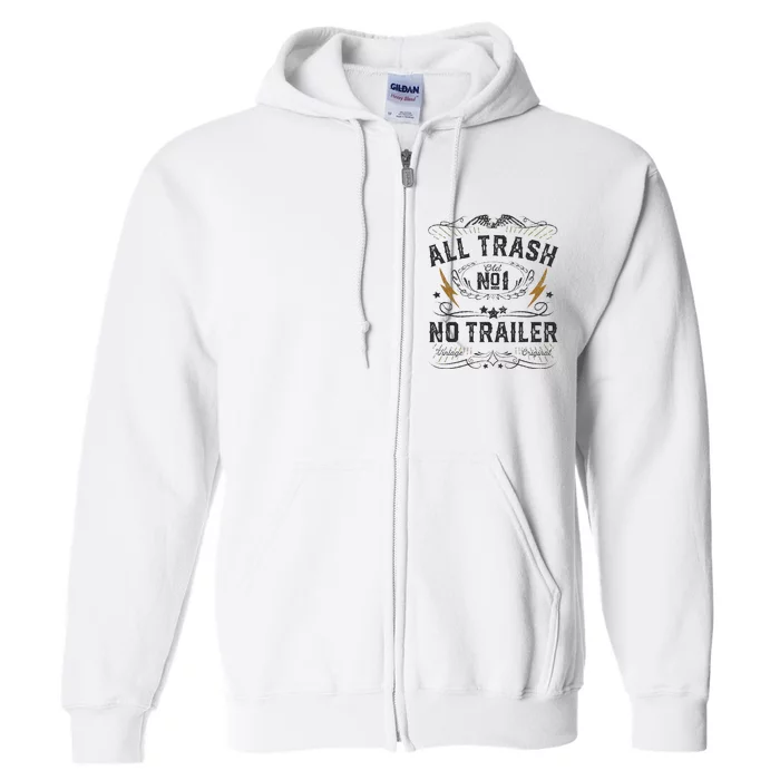 All Trash No Trailer Park Full Zip Hoodie