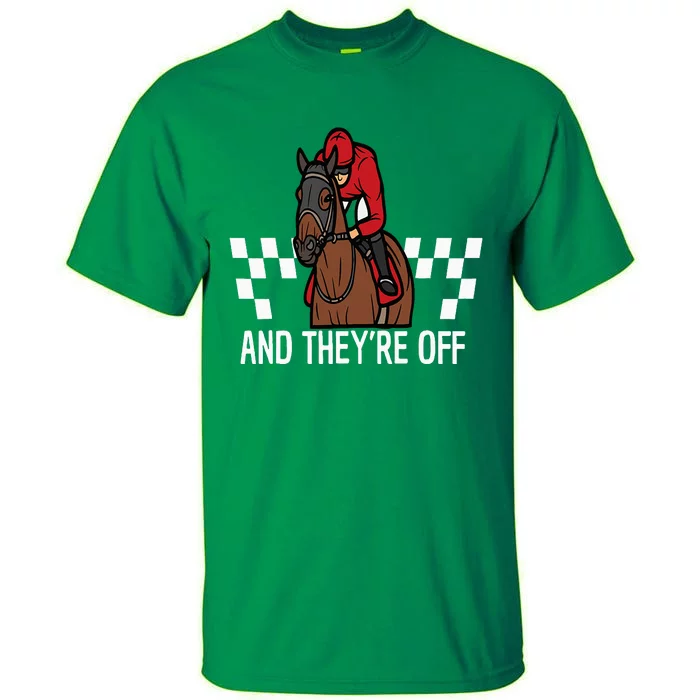 And TheyRe Off Horse Racing Derby 150th 2024 Derby Day Tall T-Shirt