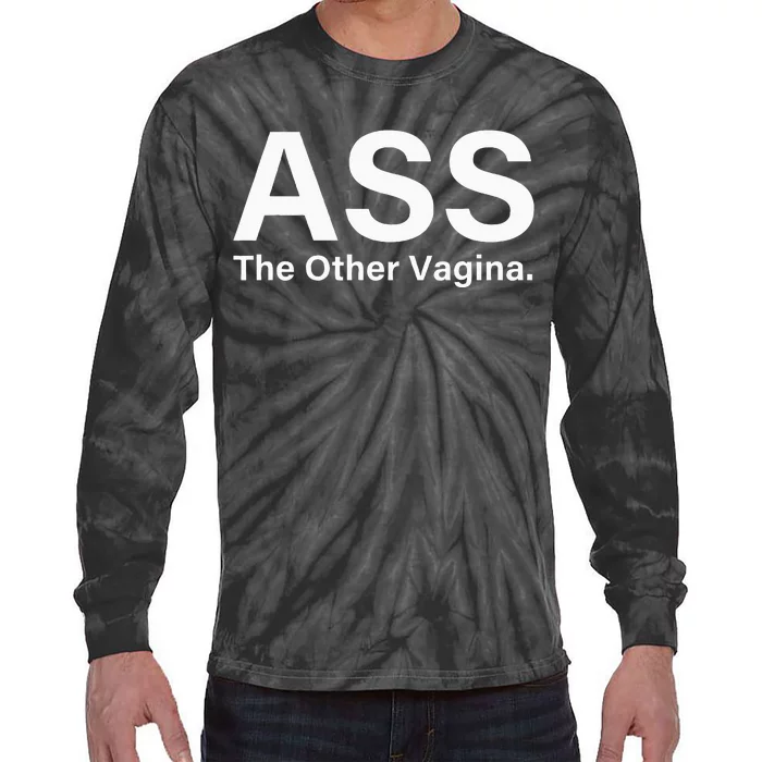 Ass The Other Vagina Funny Saying Tie-Dye Long Sleeve Shirt