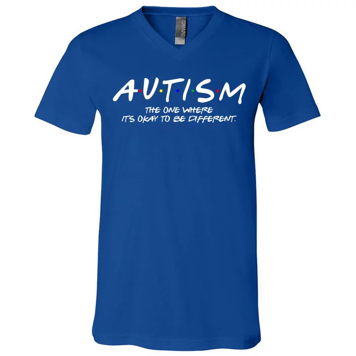 Autism The One Where Its Okay To Be Different Autism Awareness V-Neck T-Shirt