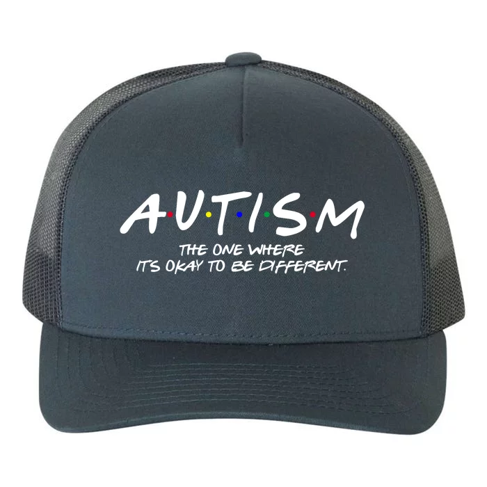 Autism The One Where Its Okay To Be Different Autism Awareness Yupoong Adult 5-Panel Trucker Hat