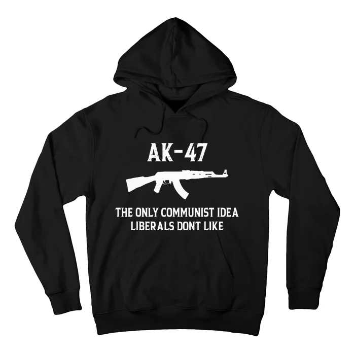 Ak47 The Only Communist Idea Liberals DonT Like Hoodie