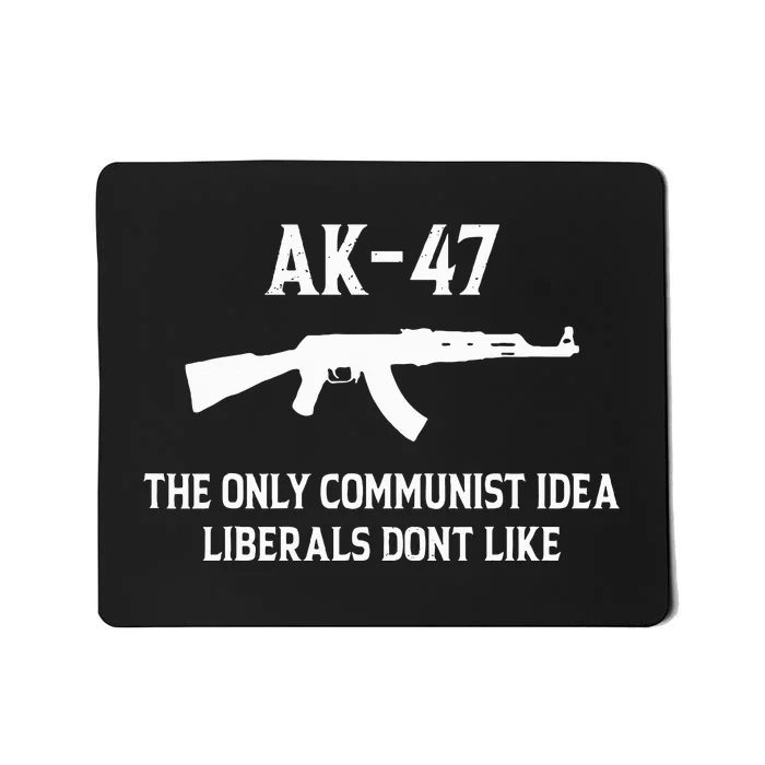 Ak47 The Only Communist Idea Liberals DonT Like Mousepad