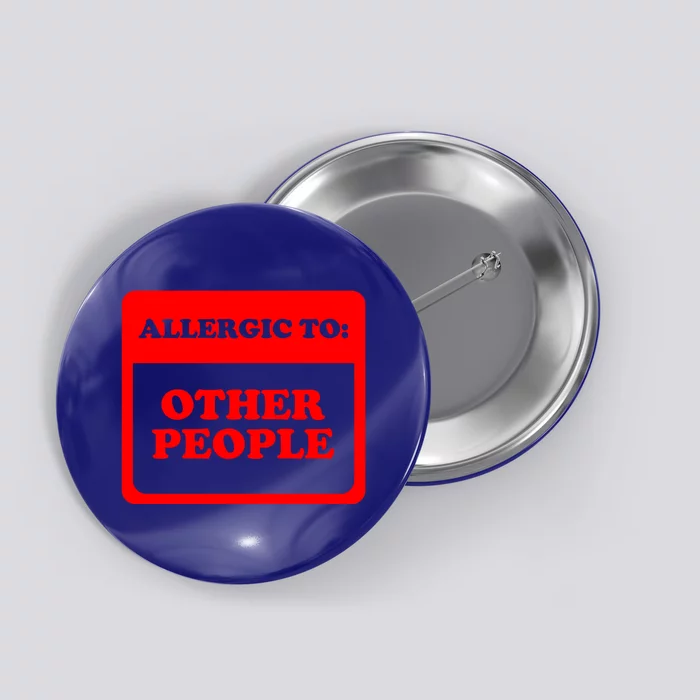 Allergic To Other People Funny Introvert Cool Gift Button