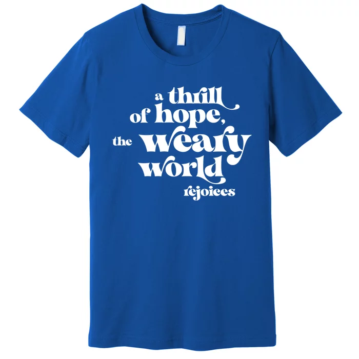 A Thrill Of Hope Inspirational Retro Christmas Xmas Gift Premium T-Shirt