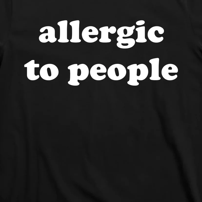 Allergic To People Funny Sayings T-Shirt