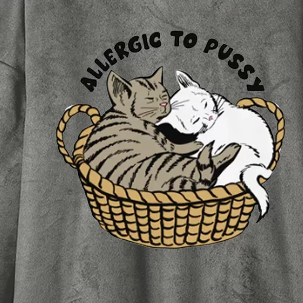 Allergic To Pussy Hooded Wearable Blanket