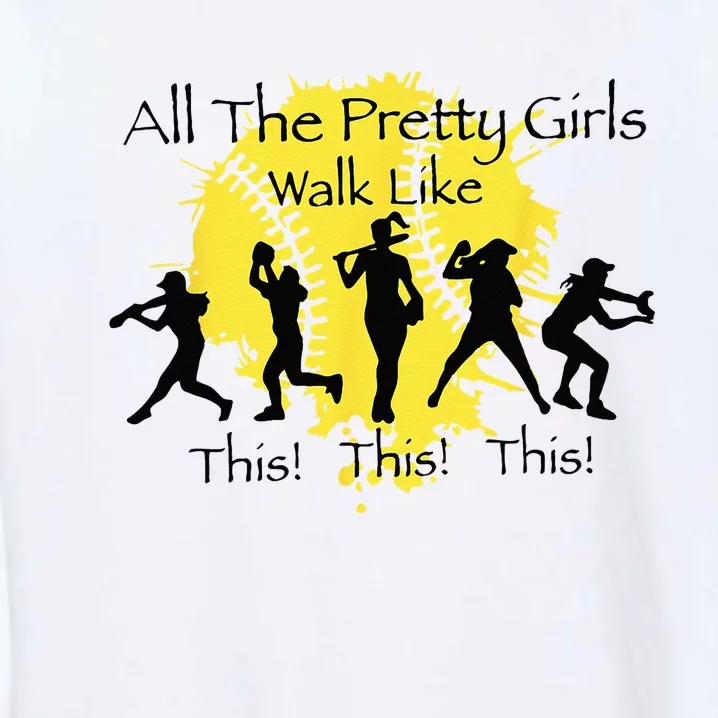 All The Pretty Walk Like This Funny Baseball Softball Garment-Dyed Sweatshirt