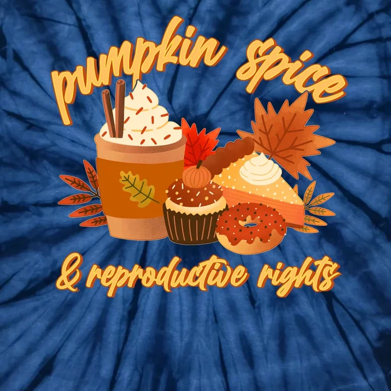 Autumn Time Pumpkin Spice And Reproductive Rights Tie-Dye T-Shirt