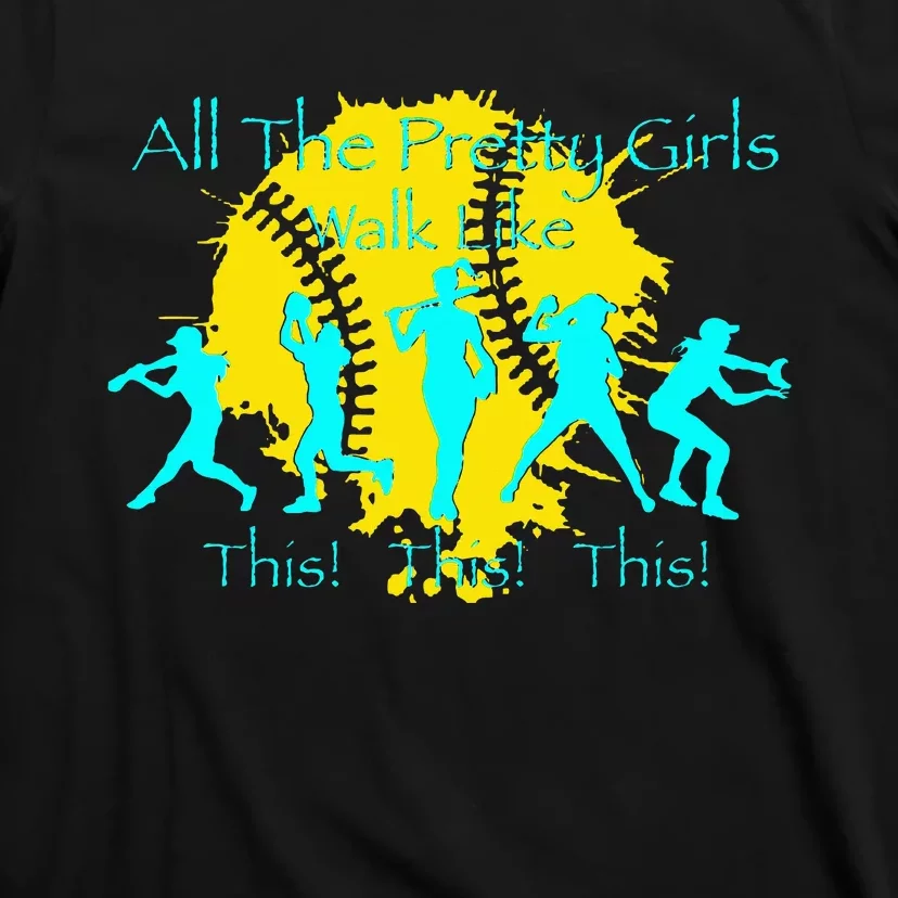 All The Pretty Walk Like This Softball T-Shirt