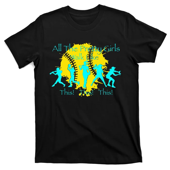 All The Pretty Walk Like This Softball T-Shirt