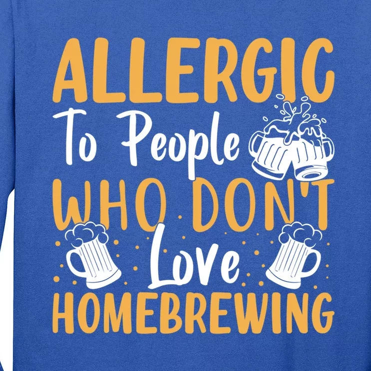 Allergic To People Who Don't Love Homebrewing Gift Long Sleeve Shirt