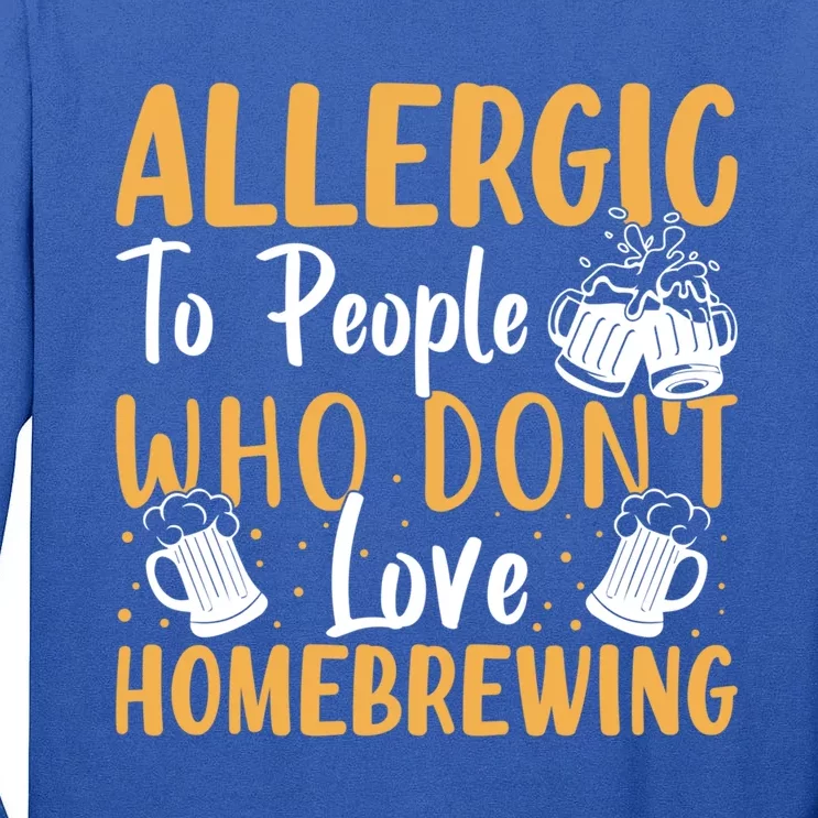 Allergic To People Who Don't Love Homebrewing Gift Tall Long Sleeve T-Shirt