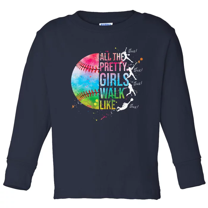 All The Pretty Walk Like This Funny Baseball Softball Toddler Long Sleeve Shirt