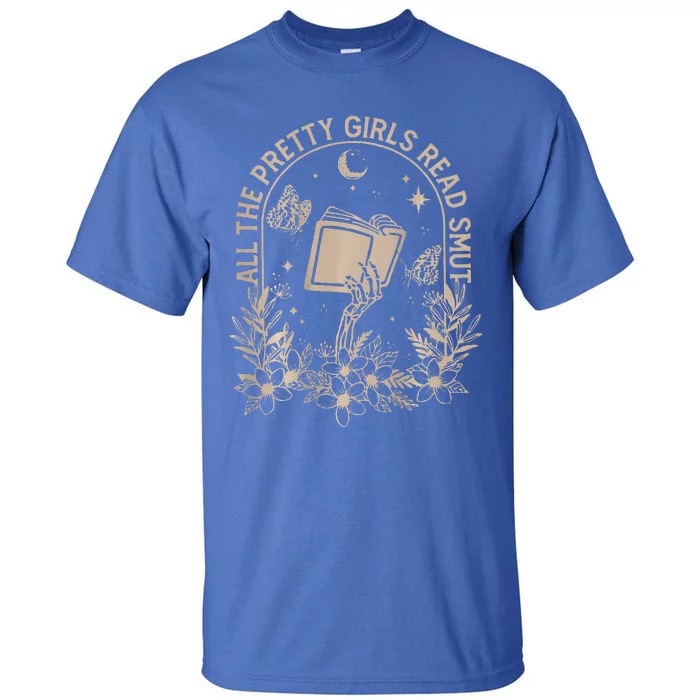 All The Pretty Girl Read Smut Book Lover Tall T-Shirt