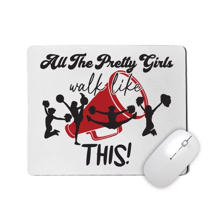 All The Pretty Girls Walk Like This Cheer Mousepad