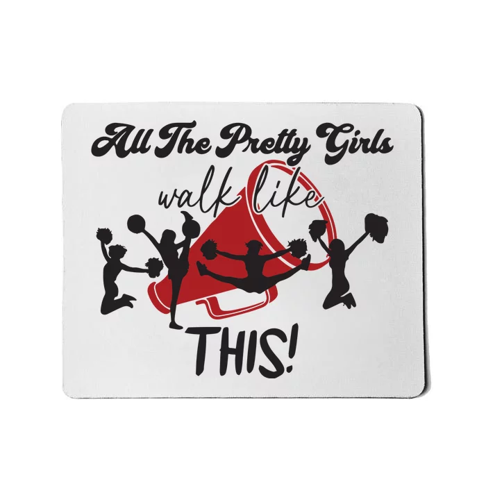 All The Pretty Girls Walk Like This Cheer Mousepad