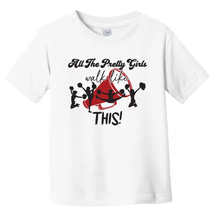 All The Pretty Girls Walk Like This Cheer Toddler T-Shirt