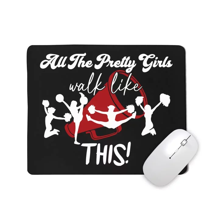 All The Pretty Girls Walk Like This Cheer Mousepad