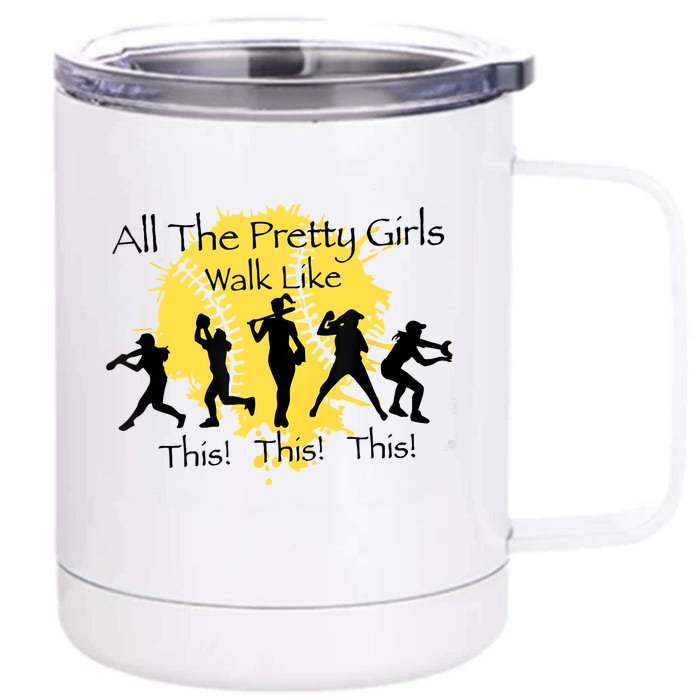 All The Pretty Girl Walk Like This Funny Baseball Girl Softball Front & Back 12oz Stainless Steel Tumbler Cup