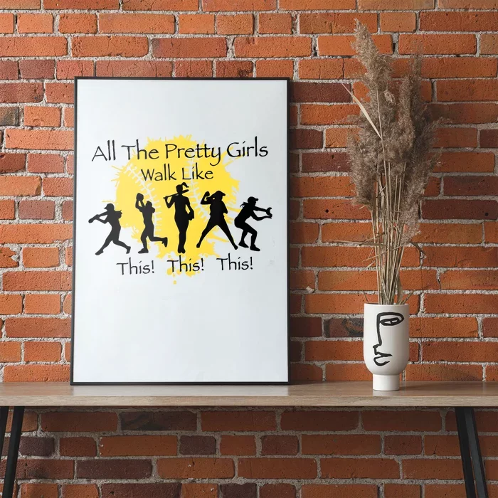 All The Pretty Girl Walk Like This Funny Baseball Girl Softball Poster