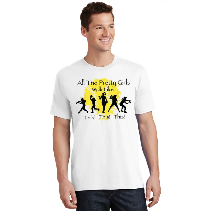 All The Pretty Walk Like This Funny Baseball Softball T-Shirt